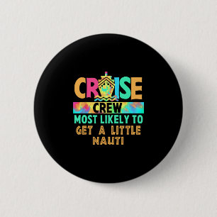 Badge Rond 5 Cm Équipage de croisière de vacances le plus suscepti