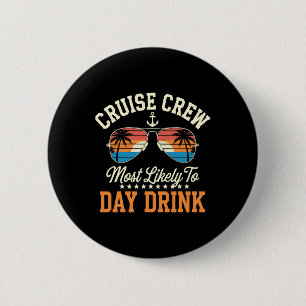 Badge Rond 5 Cm Équipage De Croisières Le Plus Susceptible De Boir