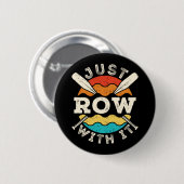 Badge Rond 5 Cm Équipage de rame drôle, il suffit de ramer avec (Devant & derrière)