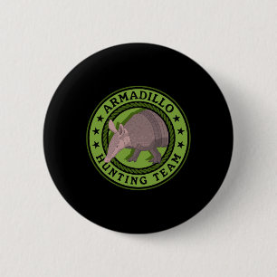 Badge Rond 5 Cm Équipe de chasse Armadillo Chasse Armadillos Chass
