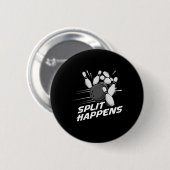 Badge Rond 5 Cm Équipe de quilles Funny Split Happens Équipe de bo (Devant & derrière)