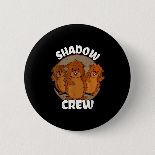 Badge Rond 5 Cm Équipe Shadow Crew Groundhog Day (Devant)