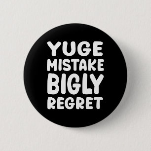 Badge Rond 5 Cm Erreur Énorme Regret Énorme - Anti-trump