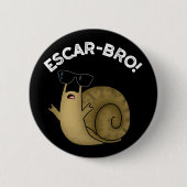 Badge Rond 5 Cm Escar-bro Amusant Français Escargot Snail Pun Dark (Devant)