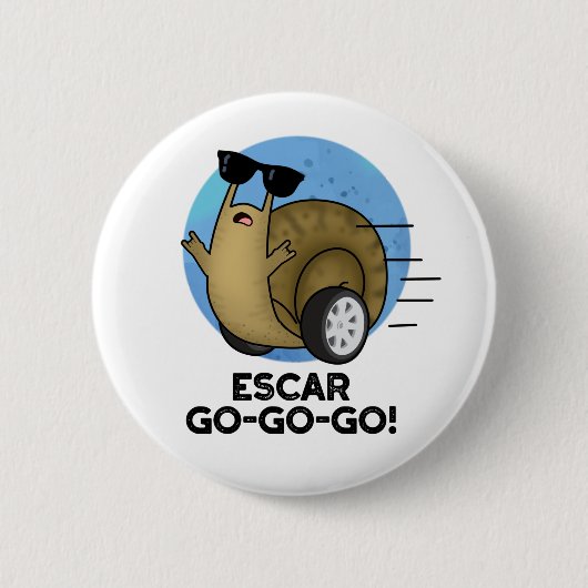 Badge Rond 5 Cm Escar-go-go-go Funny French Snail Pun (Devant)