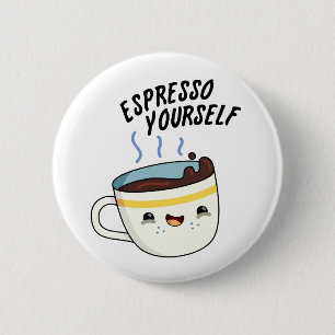 Badge Rond 5 Cm Espresso Yourself amusant jeu de café