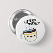 Badge Rond 5 Cm Espresso Yourself amusant jeu de café (Devant & derrière)
