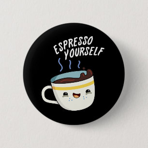 Badge Rond 5 Cm Espresso Yourself amusant jeu de café