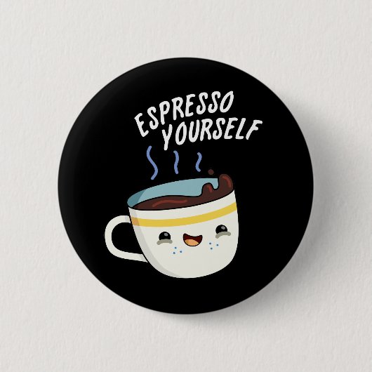 Badge Rond 5 Cm Espresso Yourself amusant jeu de café (Devant)