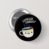 Badge Rond 5 Cm Espresso Yourself amusant jeu de café (Devant & derrière)