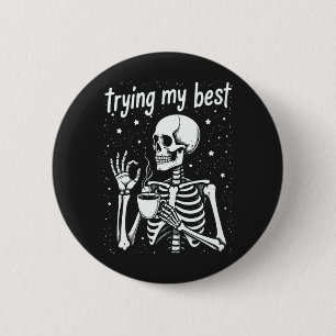 Badge Rond 5 Cm Essayer Mon Meilleur Drôle Squelette Café Hallowee