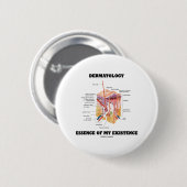 Badge Rond 5 Cm Essence de dermatologie de mon existence (Devant & derrière)