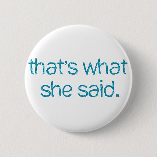 Badge Rond 5 Cm est ce ce qu'elle a dit (Devant)