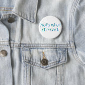 Badge Rond 5 Cm est ce ce qu'elle a dit (En situation)