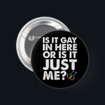 Badge Rond 5 Cm Est-Ce Gay Dans Ici Ou Est-Ce Juste Moi LGBT Pride<br><div class="desc">Est-Ce Gay Dans Ici Ou Est-Ce Juste Moi LGBT Pride</div>