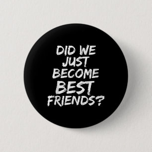 Badge Rond 5 Cm Est-Ce Que Nous Venons De Devenir Les Meilleurs Am