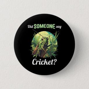 Badge Rond 5 Cm Est-ce que quelqu'un a dit criquet grillons animal