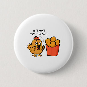 Badge Rond 5 Cm Est-ce toi, frère, amateur de nuggets de poulet po
