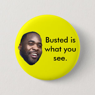 Badge Rond 5 Cm Est Kwame, Busted ce que vous voyez