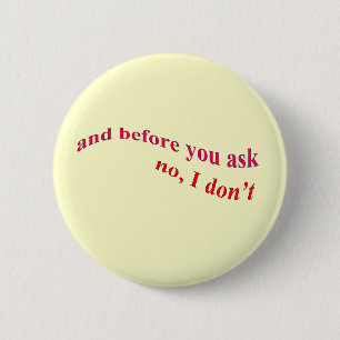 Badge Rond 5 Cm Et avant de demander - Non, je ne le fais pas