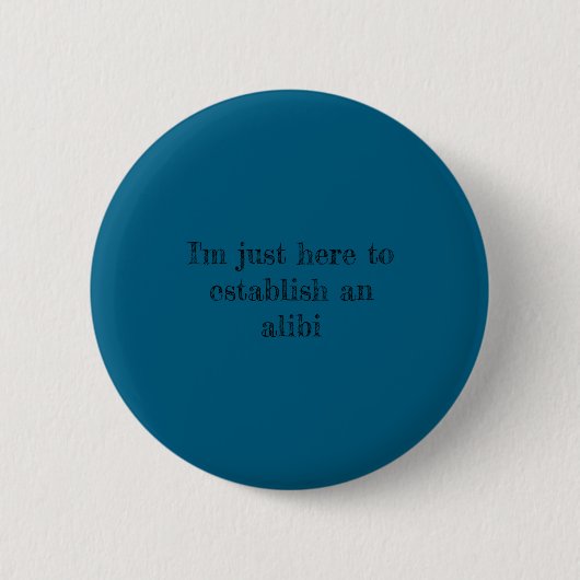 Badge Rond 5 Cm Établir un alibi (Devant)