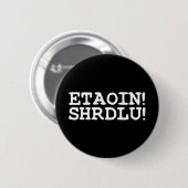 BADGE ROND 5 CM ETAOIN ! SHRDLU ! (Devant & derrière)