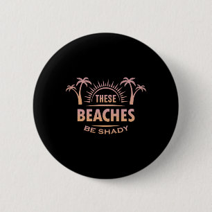 Badge Rond 5 Cm Été Drôle Vacances Ces Plages Sont Ombragées