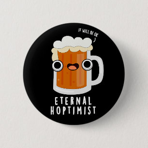 Badge Rond 5 Cm Eternal Hoptimist Funny Beer Pun Dark BG