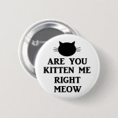 Badge Rond 5 Cm Êtes vous chaton je bon Meow (Devant & derrière)