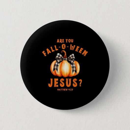 Badge Rond 5 Cm Êtes-vous Fall-o-ween Jésus Matthieu 4-19 Hallowee (Devant)