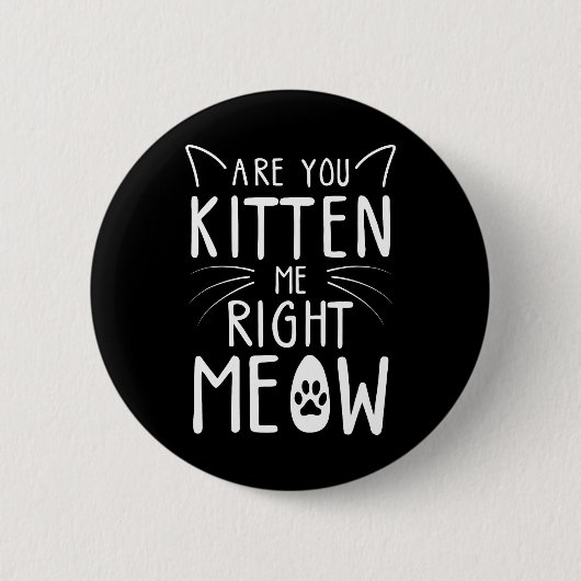 Badge Rond 5 Cm Êtes-Vous Kitten Me Juste Meow Drôle Amoureux des (Devant)