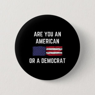 Badge Rond 5 Cm Êtes-vous un Américain ou un Démocrate Patriotique