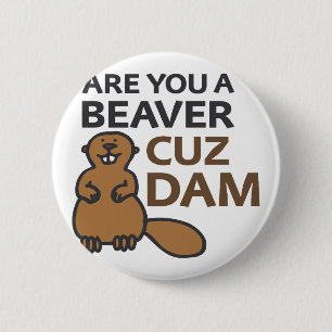 Badge Rond 5 Cm Êtes vous un barrage de Cuz de castor