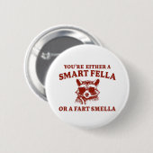 Badge Rond 5 Cm Êtes-Vous Un Smart Fella Ou Fart Smella Retro Cart (Devant & derrière)