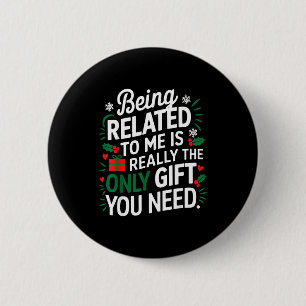 Badge Rond 5 Cm Être apparenté à moi est le seul cadeau dont vous 