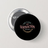 Badge Rond 5 Cm Être Comme La Subtraction Et Faire Une Différence  (Devant & derrière)