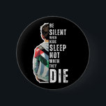 BADGE ROND 5 CM ÊTRE SILENCIEUX<br><div class="desc">SOYEZ SILENCIEUX QUAND LES ENFANTS DORMENT,  PAS QUAND ILS MEURENT LE BOUTON #freepalestine #freegaza #prayforpalestine #STANDWITHPALESTINE</div>