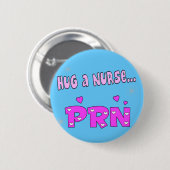 Badge Rond 5 Cm Étreignez une infirmière PRN (Devant & derrière)