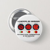 Badge Rond 5 Cm Étude par des conséquences mortelles d'osmose (Devant & derrière)