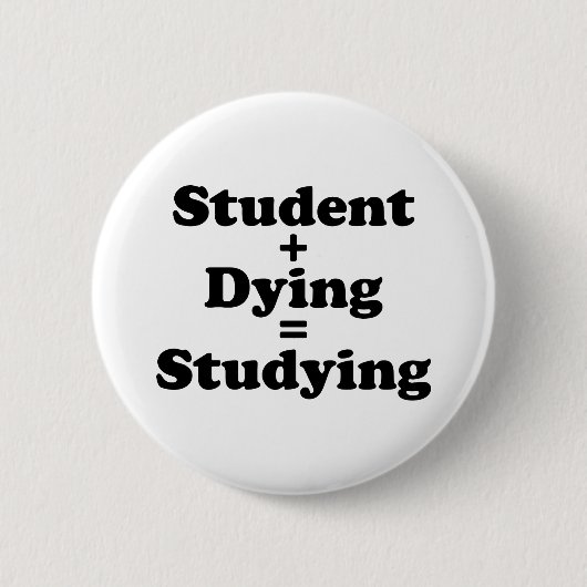 Badge Rond 5 Cm Étudiant Plus Mort Égal Étudier (Devant)
