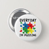 Badge Rond 5 Cm Everyday I'm Puzzling Funny Autism Awareness (Devant & derrière)