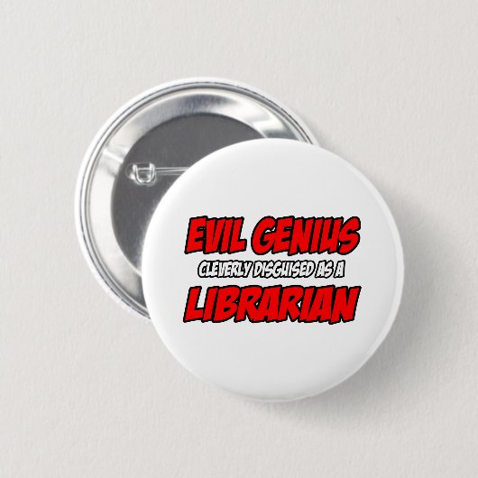 Badge Rond 5 Cm Evil Genius...Bibliothécaire (Devant & derrière)