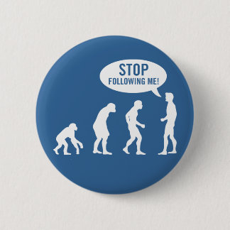 Badge Rond 5 Cm évolution - cessez de me suivre !