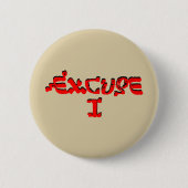 Badge Rond 5 Cm Excuse I (Devant)