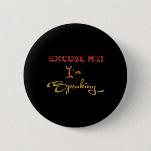 Badge Rond 5 Cm Excusez-moi I#39 ; m Parlant drôle Kamala Harris J