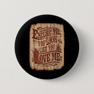 Badge Rond 5 Cm Excusez-Moi, Vous Avez L'Air De M'Aimer Western