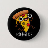 Badge Rond 5 Cm Exer-slice Funny Pizza Pun Dark BG (Devant)