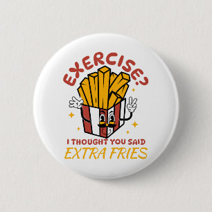 Badge Rond 5 Cm Exercice Je Pensais Que Vous Aviez Dit Frites Supp