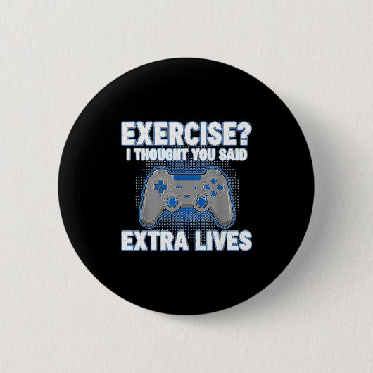 Badge Rond 5 Cm Exercise I Thought You Said Extra Lives Funny Game (Devant)
