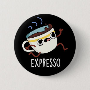 Badge Rond 5 Cm Expresso Drôle Coureur de café Pun Dark BG